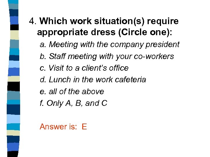 4. Which work situation(s) require appropriate dress (Circle one): a. Meeting with the company
