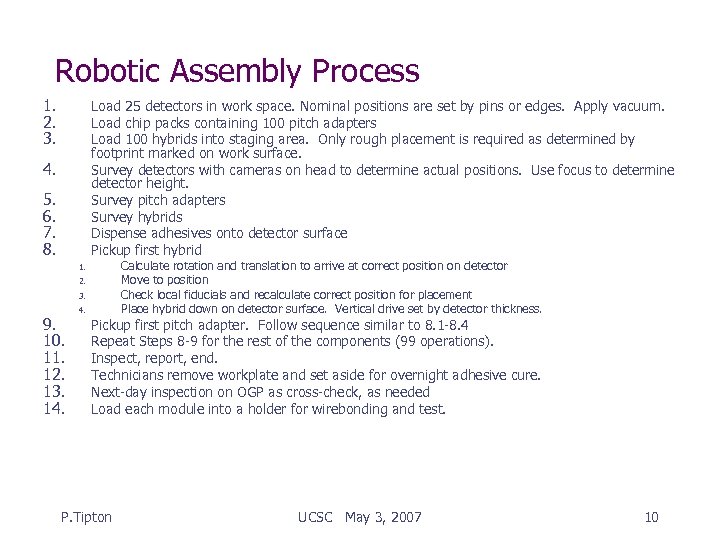 Robotic Assembly Process 1. 2. 3. Load 25 detectors in work space. Nominal positions