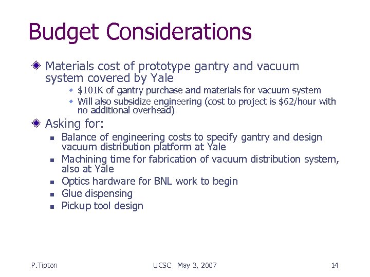Budget Considerations Materials cost of prototype gantry and vacuum system covered by Yale w