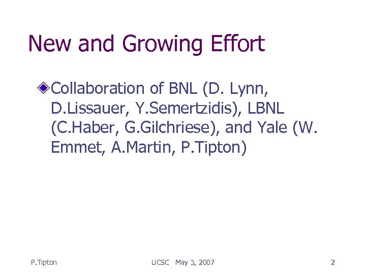 New and Growing Effort Collaboration of BNL (D. Lynn, D. Lissauer, Y. Semertzidis), LBNL
