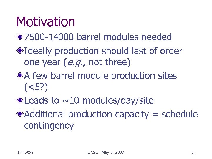 Motivation 7500 -14000 barrel modules needed Ideally production should last of order one year