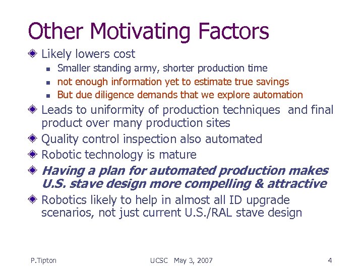 Other Motivating Factors Likely lowers cost n n n Smaller standing army, shorter production