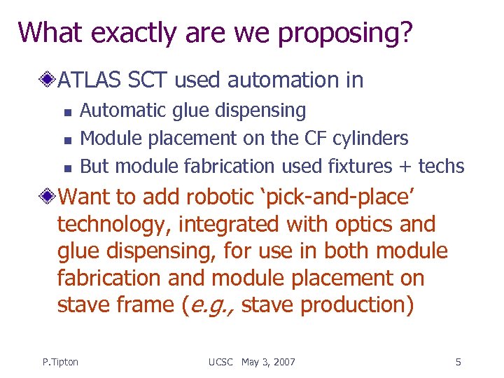 What exactly are we proposing? ATLAS SCT used automation in n Automatic glue dispensing