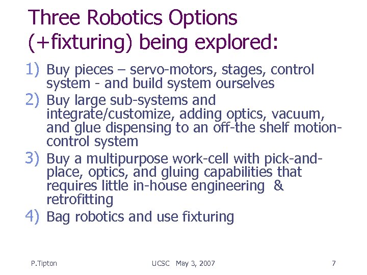 Three Robotics Options (+fixturing) being explored: 1) Buy pieces – servo-motors, stages, control system