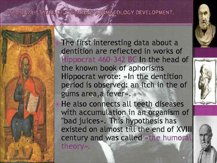  The first interesting data about a dentition are reflected in works of Hippocrat