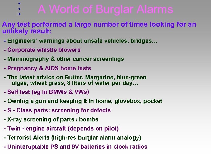 A World of Burglar Alarms Any test performed a large number of times looking