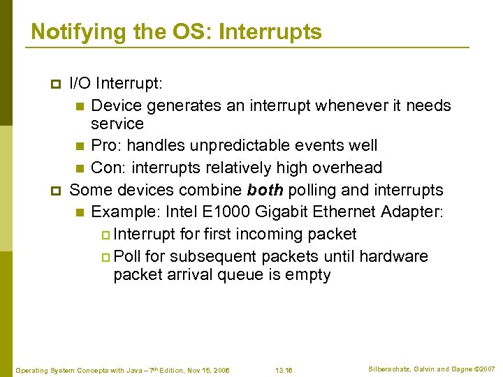 Notifying the OS: Interrupts p p I/O Interrupt: n Device generates an interrupt whenever