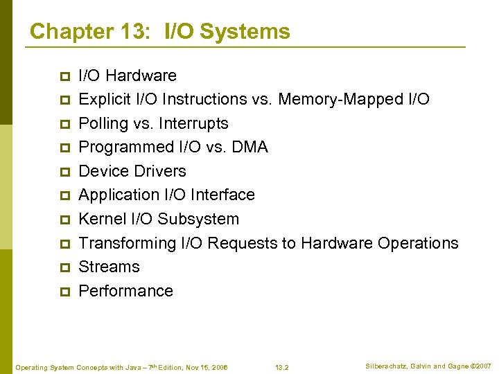 Chapter 13: I/O Systems p p p p p I/O Hardware Explicit I/O Instructions