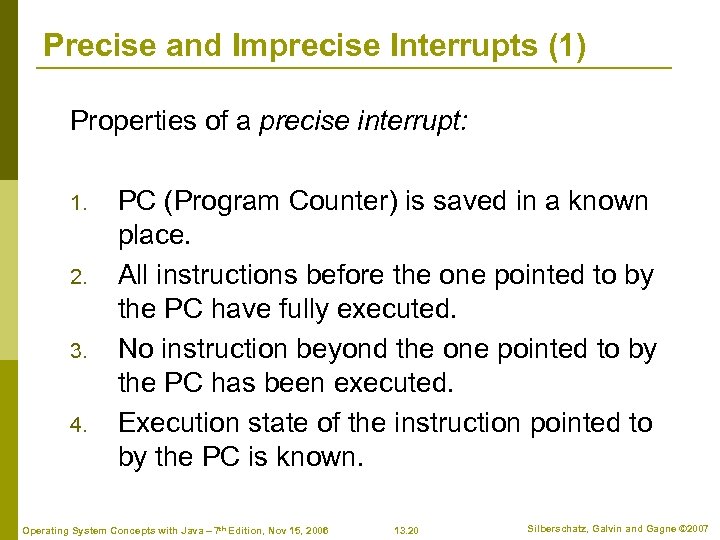 Precise and Imprecise Interrupts (1) Properties of a precise interrupt: 1. 2. 3. 4.