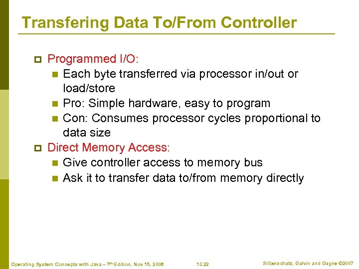 Transfering Data To/From Controller p p Programmed I/O: n Each byte transferred via processor