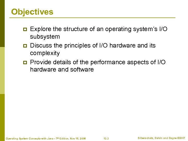 Objectives p p p Explore the structure of an operating system’s I/O subsystem Discuss