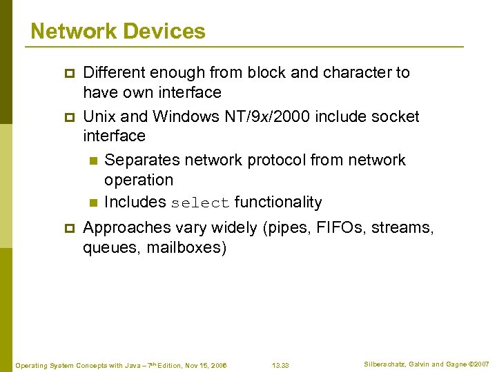 Network Devices p p p Different enough from block and character to have own