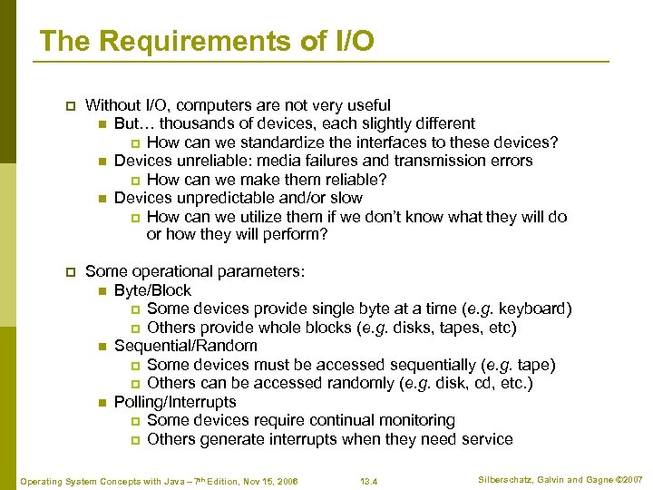 The Requirements of I/O p Without I/O, computers are not very useful n But…