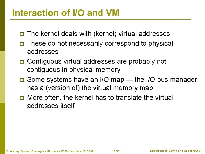 Interaction of I/O and VM p p p The kernel deals with (kernel) virtual