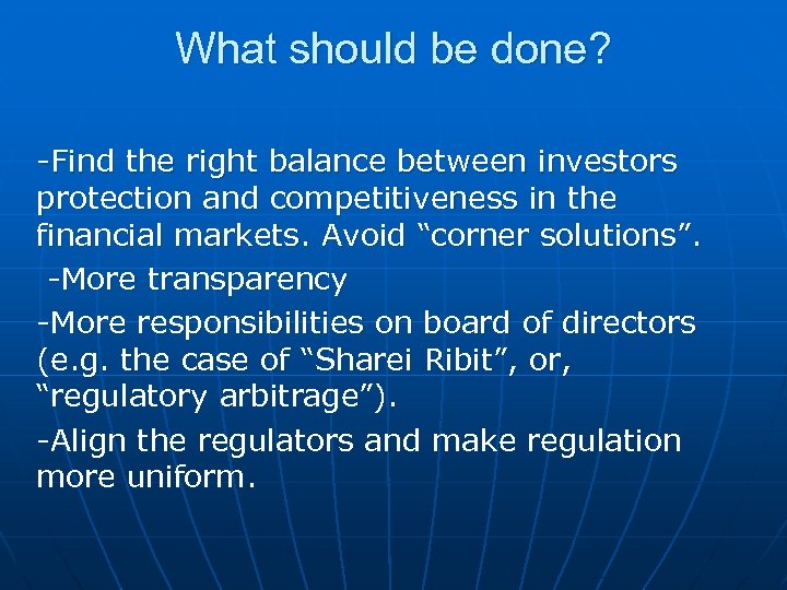 What should be done? -Find the right balance between investors protection and competitiveness in