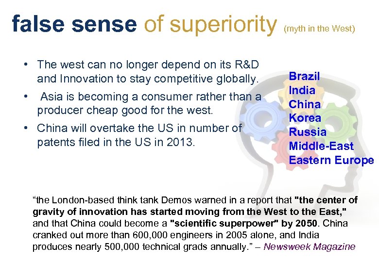 false sense of superiority • The west can no longer depend on its R&D