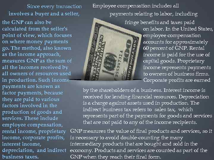 Since every transaction involves a buyer and a seller, Employee compensation includes all payments
