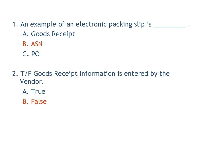 1. An example of an electronic packing slip is _____. A. Goods Receipt B.