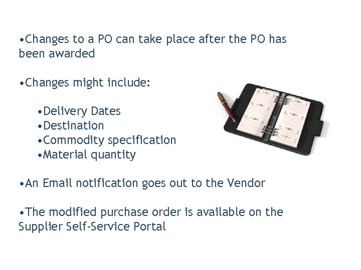  • Changes to a PO can take place after the PO has been