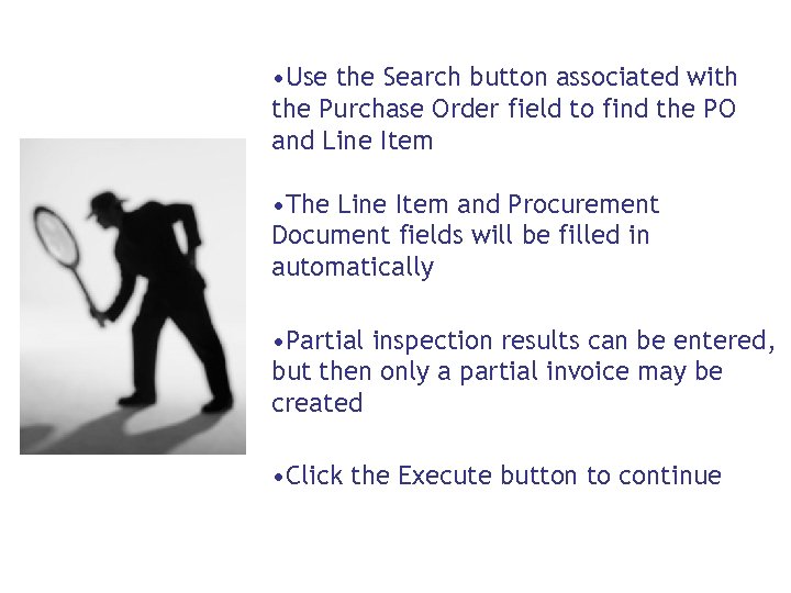  • Use the Search button associated with the Purchase Order field to find