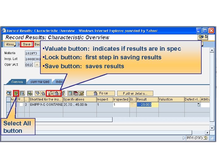  • Valuate button: indicates if results are in spec • Lock button: first