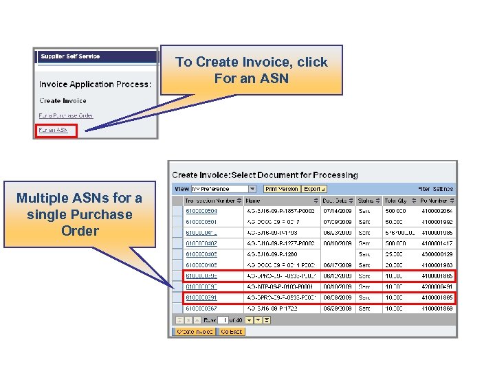 To Create Invoice, click For an ASN Multiple ASNs for a single Purchase Order