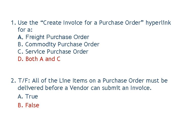 1. Use the “Create Invoice for a Purchase Order” hyperlink for a: A. Freight
