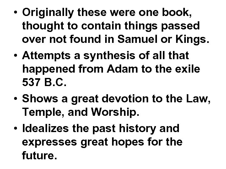  • Originally these were one book, thought to contain things passed over not