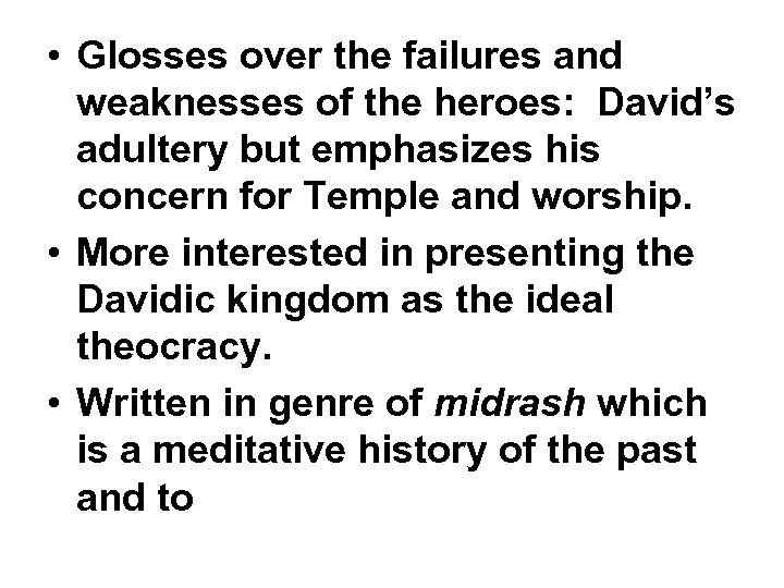  • Glosses over the failures and weaknesses of the heroes: David’s adultery but