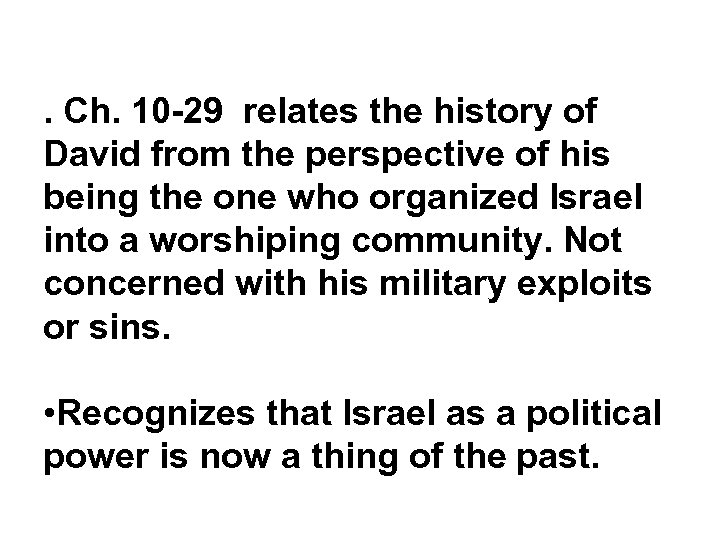 . Ch. 10 -29 relates the history of David from the perspective of his