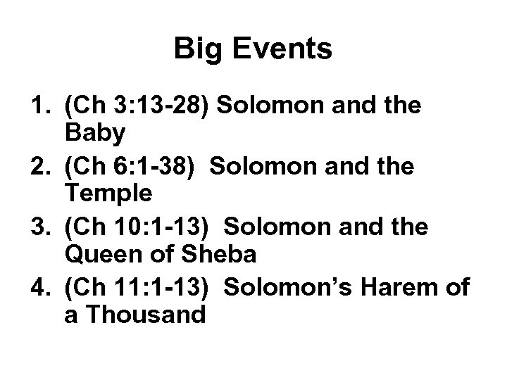Big Events 1. (Ch 3: 13 -28) Solomon and the Baby 2. (Ch 6: