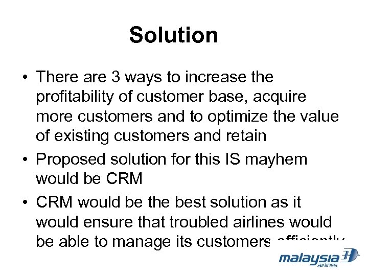 Solution • There are 3 ways to increase the profitability of customer base, acquire