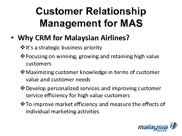 Customer Relationship Management for MAS • Why CRM for Malaysian Airlines? v. It’s a