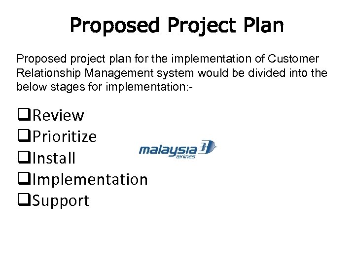 Proposed Project Plan Proposed project plan for the implementation of Customer Relationship Management system