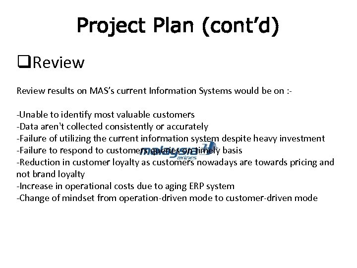 Project Plan (cont’d) q. Review results on MAS’s current Information Systems would be on