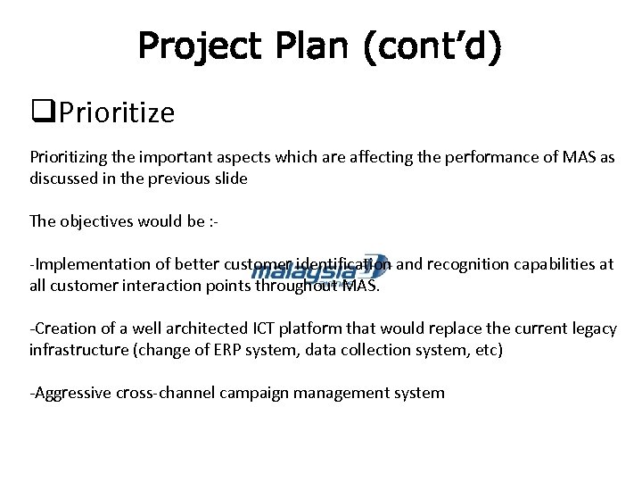 Project Plan (cont’d) q. Prioritize Prioritizing the important aspects which are affecting the performance