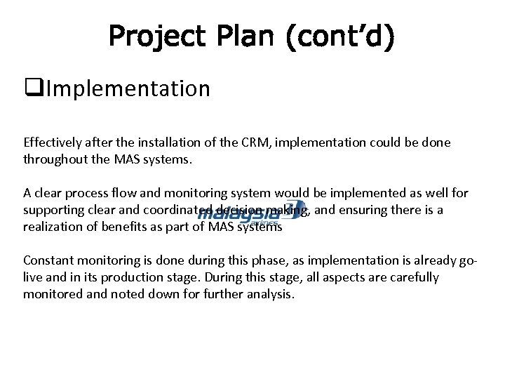 Project Plan (cont’d) q. Implementation Effectively after the installation of the CRM, implementation could