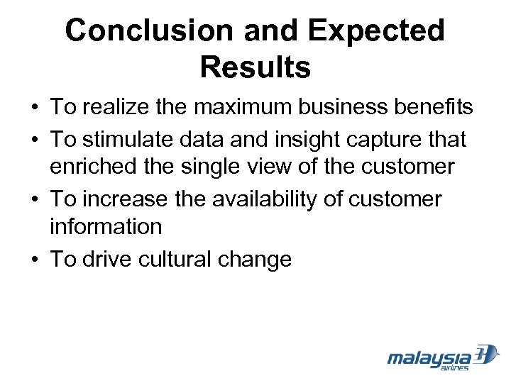 Conclusion and Expected Results • To realize the maximum business benefits • To stimulate