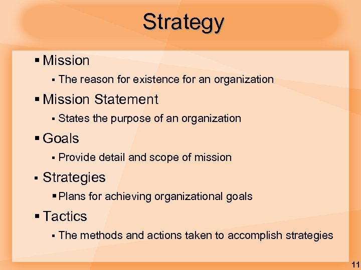 Strategy § Mission § The reason for existence for an organization § Mission Statement