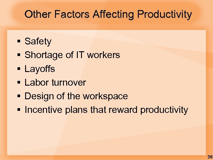 Other Factors Affecting Productivity § § § Safety Shortage of IT workers Layoffs Labor