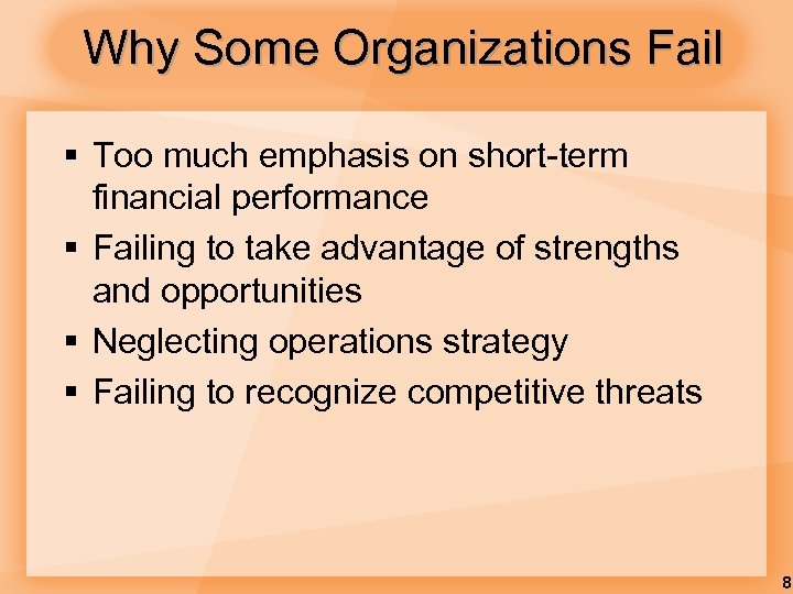 Why Some Organizations Fail § Too much emphasis on short-term financial performance § Failing