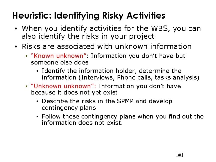Heuristic: Identifying Risky Activities • When you identify activities for the WBS, you can