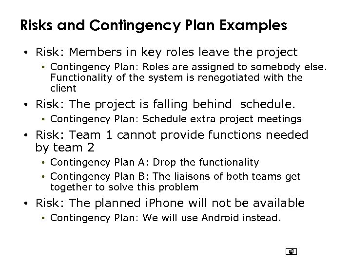 Risks and Contingency Plan Examples • Risk: Members in key roles leave the project
