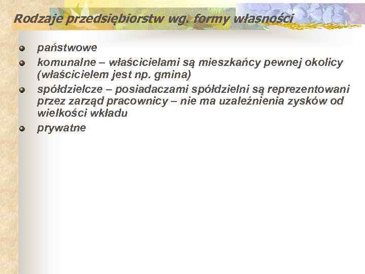 Rodzaje przedsiębiorstw wg. formy własności państwowe komunalne – właścicielami są mieszkańcy pewnej okolicy (właścicielem