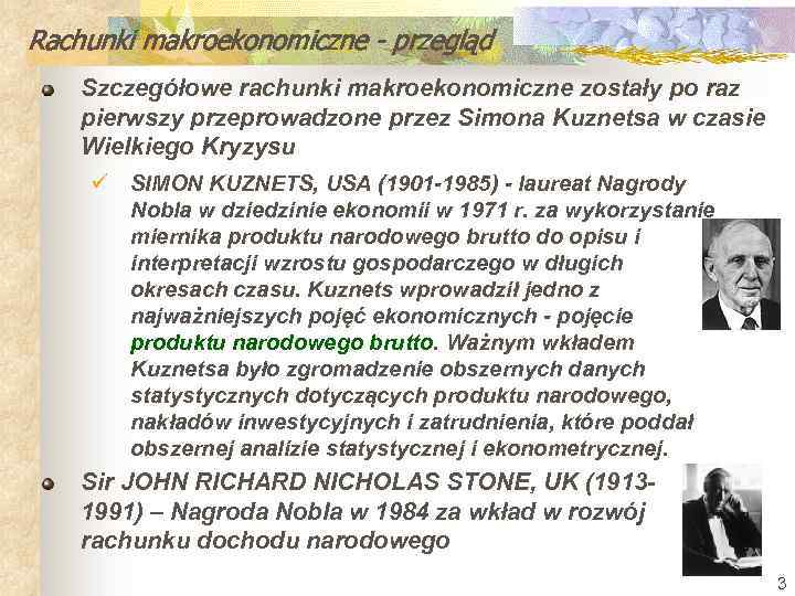 Rachunki makroekonomiczne - przegląd Szczegółowe rachunki makroekonomiczne zostały po raz pierwszy przeprowadzone przez Simona