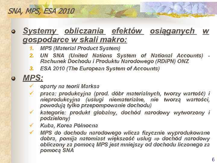 SNA, MPS, ESA 2010 Systemy obliczania efektów osiąganych w gospodarce w skali makro: 1.
