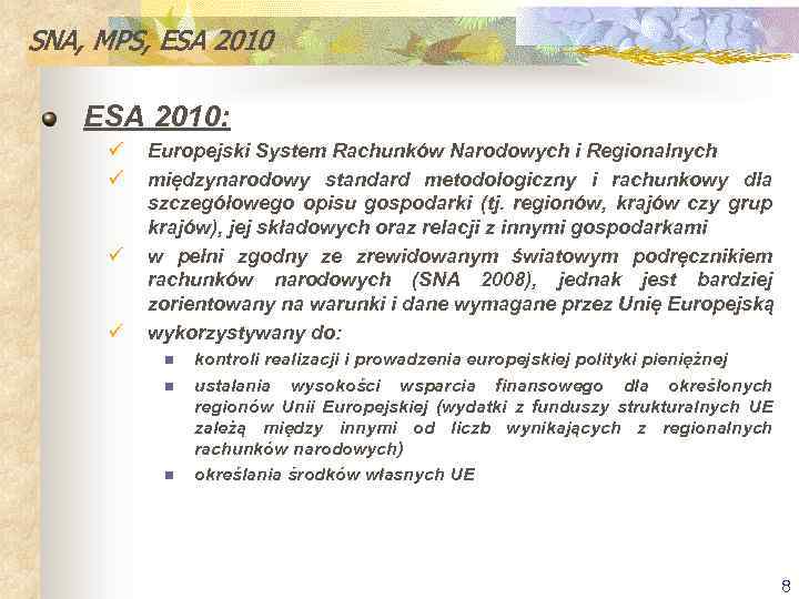 SNA, MPS, ESA 2010: ü ü Europejski System Rachunków Narodowych i Regionalnych międzynarodowy standard