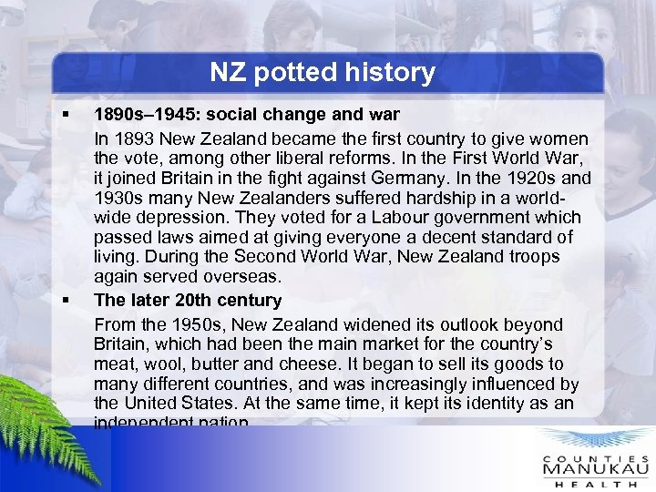 NZ potted history § § 1890 s– 1945: social change and war In 1893