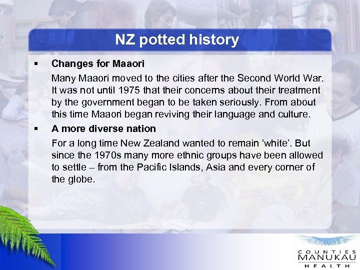 NZ potted history § § Changes for Maaori Many Maaori moved to the cities