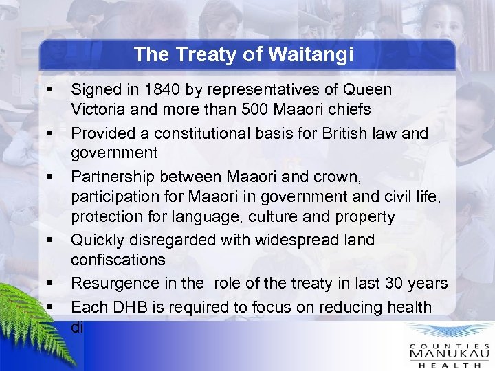 The Treaty of Waitangi § § § Signed in 1840 by representatives of Queen